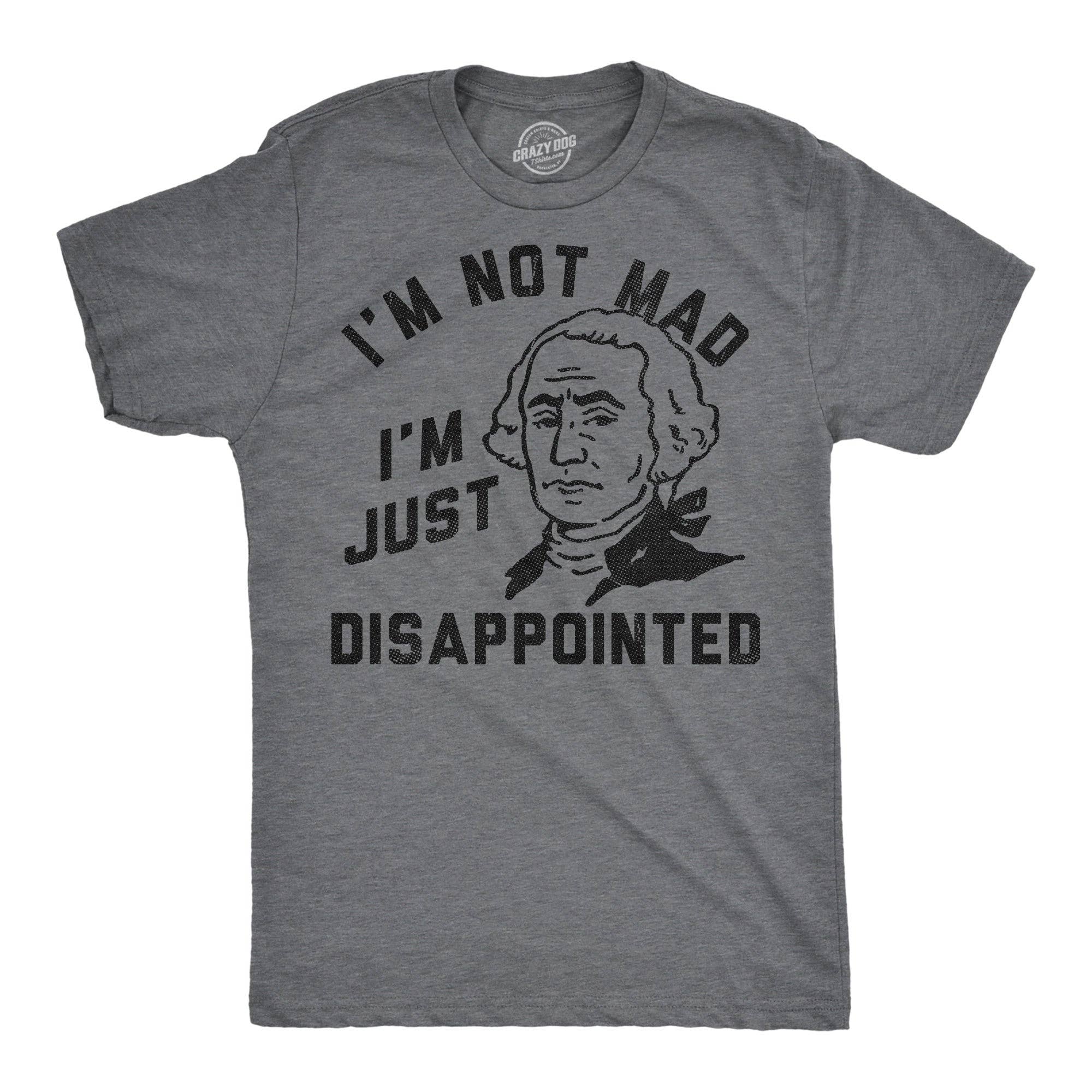 Im Not Mad Just Disappointed George Washington Men's - Adult & Kids T-Shirts, Sweatshirts & Hoodies apparel design preview 1