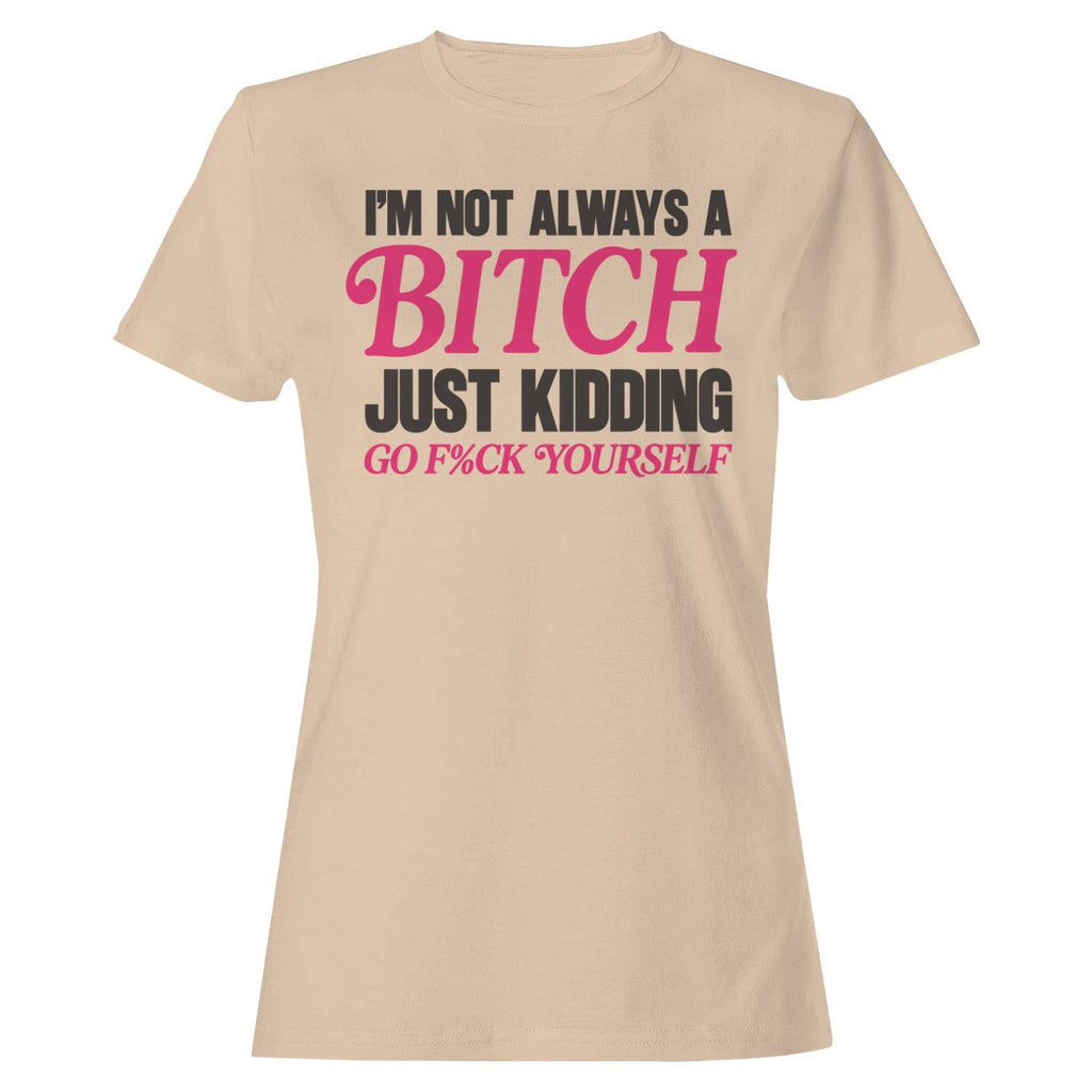 Not A Bitch Sarcastic Humor Women's - Adult & Kids T-Shirts, Sweatshirts & Hoodies apparel design preview 1