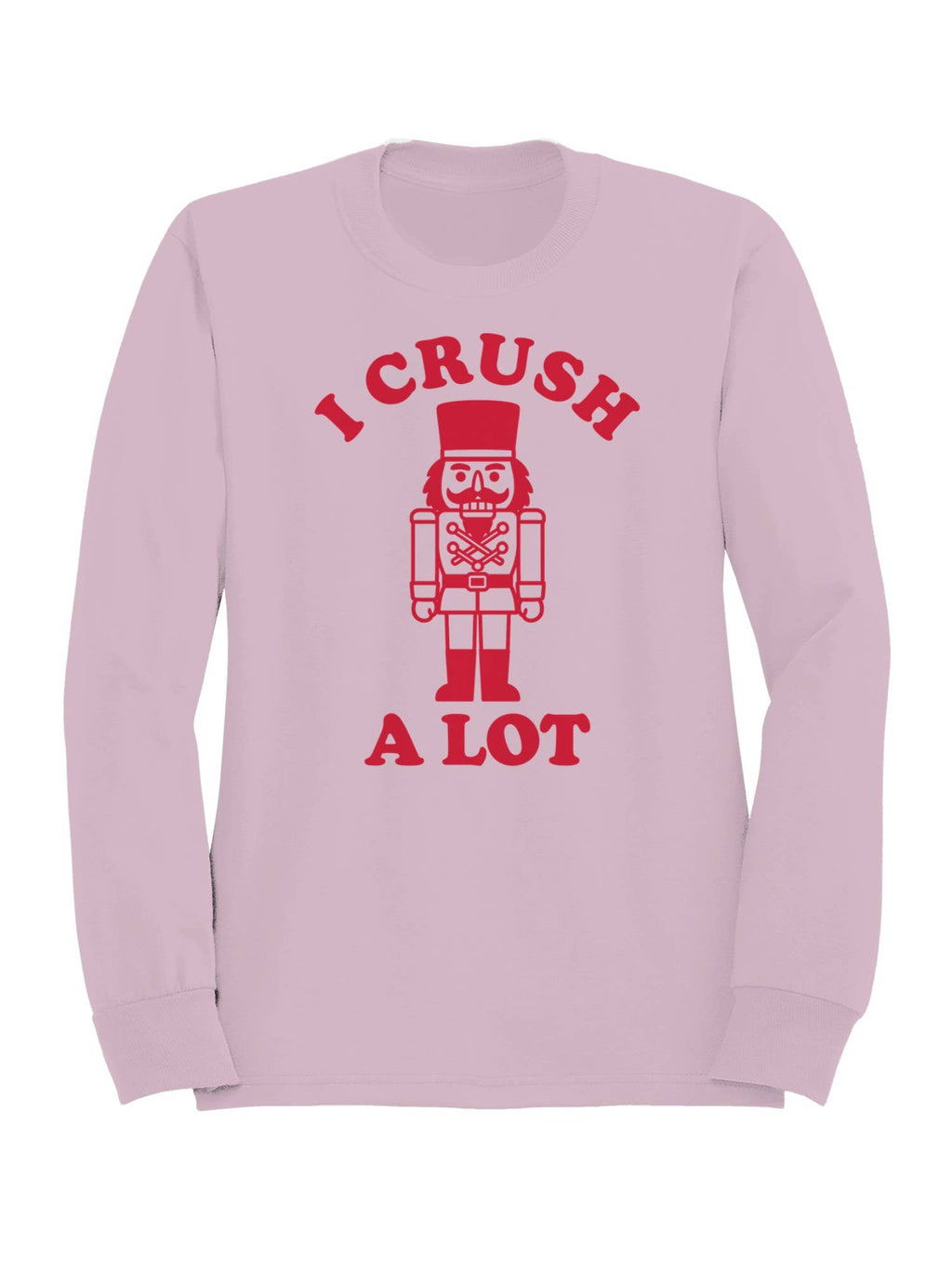 Nutcracker "I Crush A Lot" Graphic Art Women's - Adult & Kids T-Shirts, Sweatshirts & Hoodies apparel design preview 1