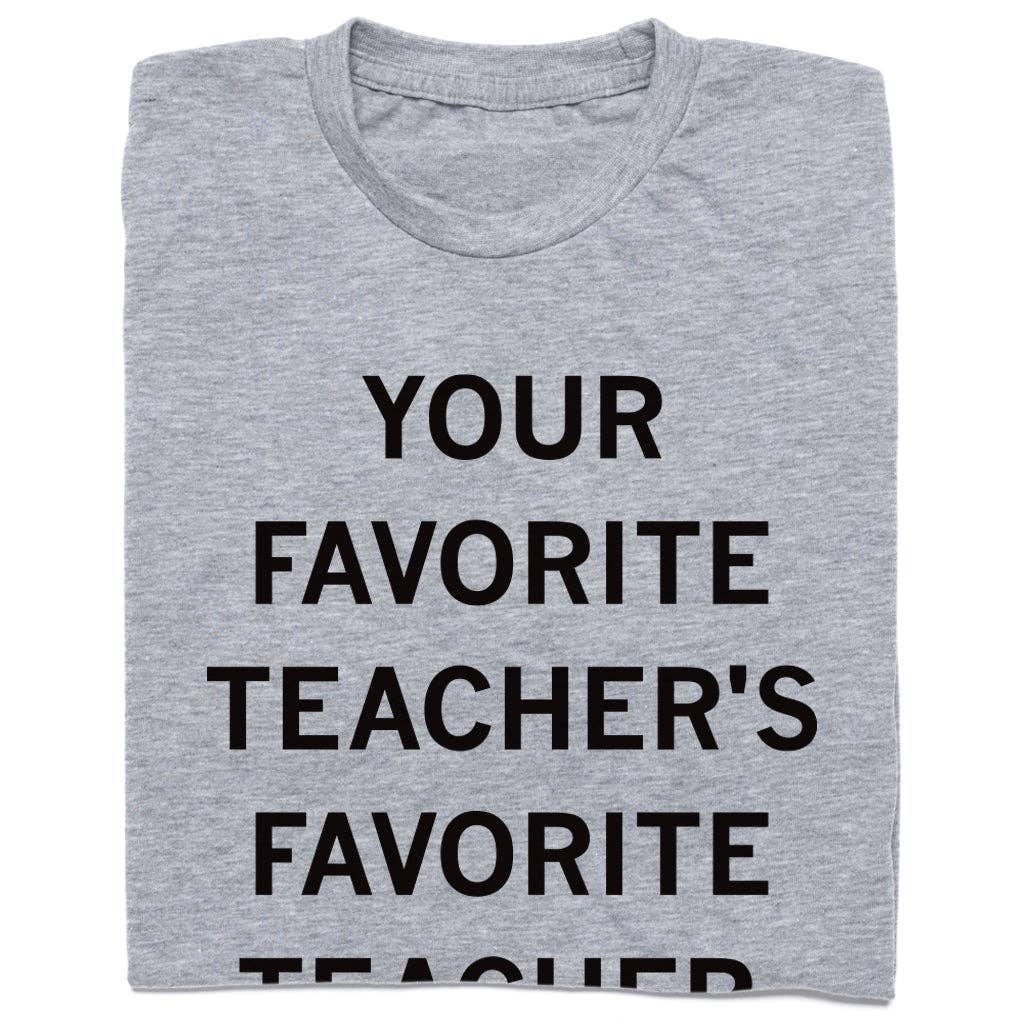 Your Favorite Teacher's Teacher - Adult & Kids T-Shirts, Sweatshirts & Hoodies apparel design preview 1