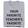 Your Favorite Teacher's Teacher - Adult & Kids T-Shirts, Sweatshirts & Hoodies apparel design preview 1