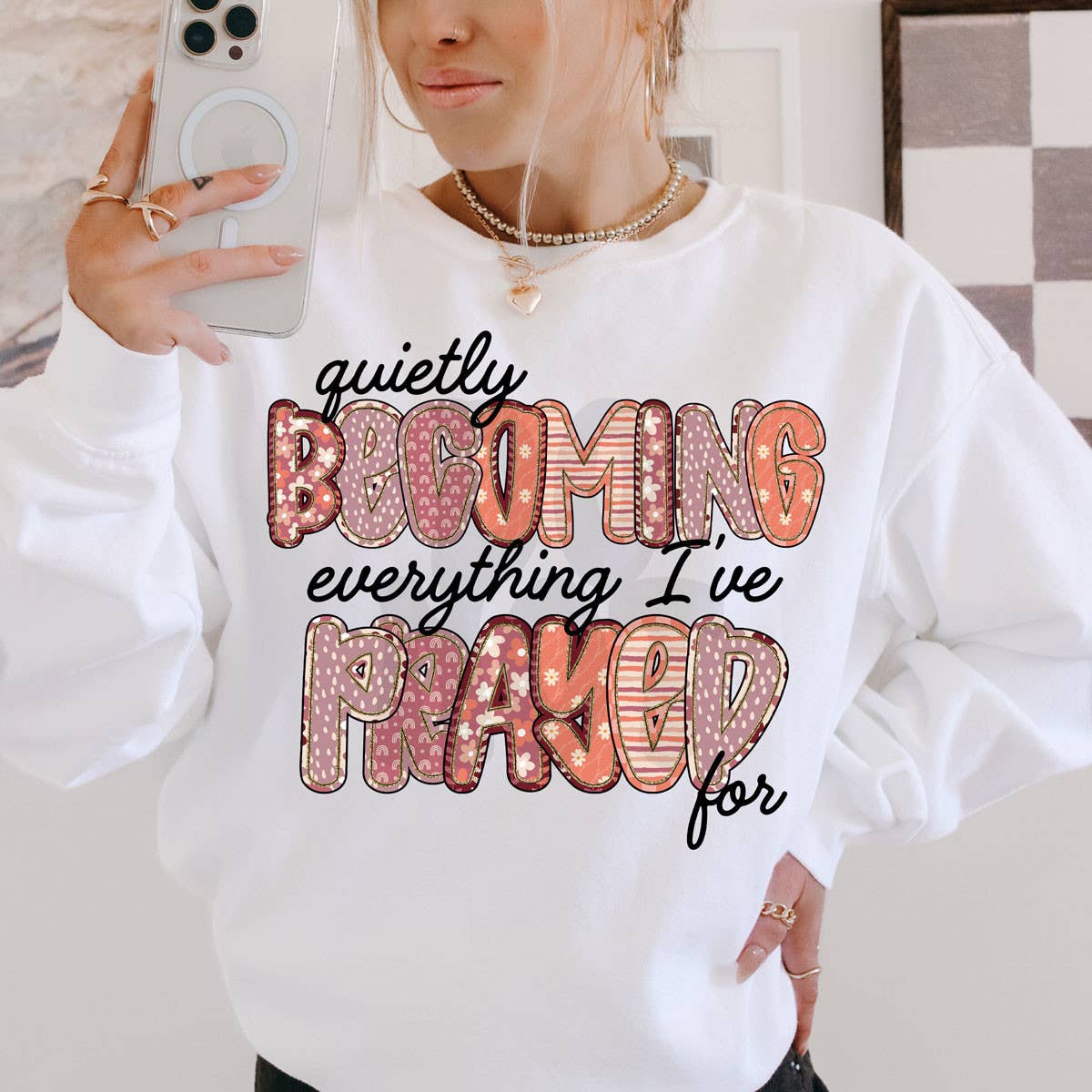Quietly Becoming Everything I've Prayed For - Adult & Kids T-Shirts, Sweatshirts & Hoodies apparel design preview 1
