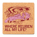 Where Reuben All My Life Cork Coaster - Adult & Kids T-Shirts, Sweatshirts & Hoodies apparel design preview 1