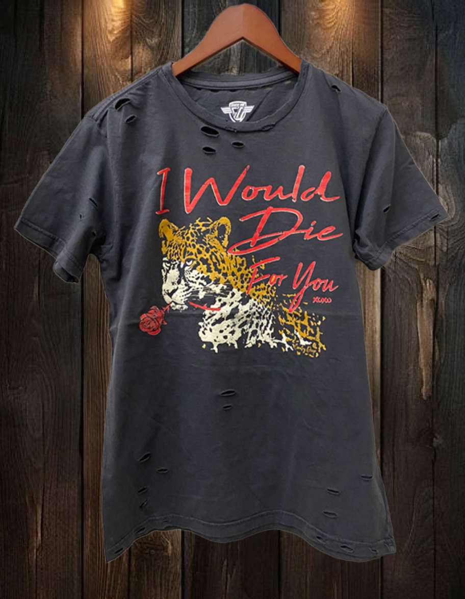 I Would Die For You Distressed Faded Black - Adult & Kids T-Shirts, Sweatshirts & Hoodies apparel design preview 1