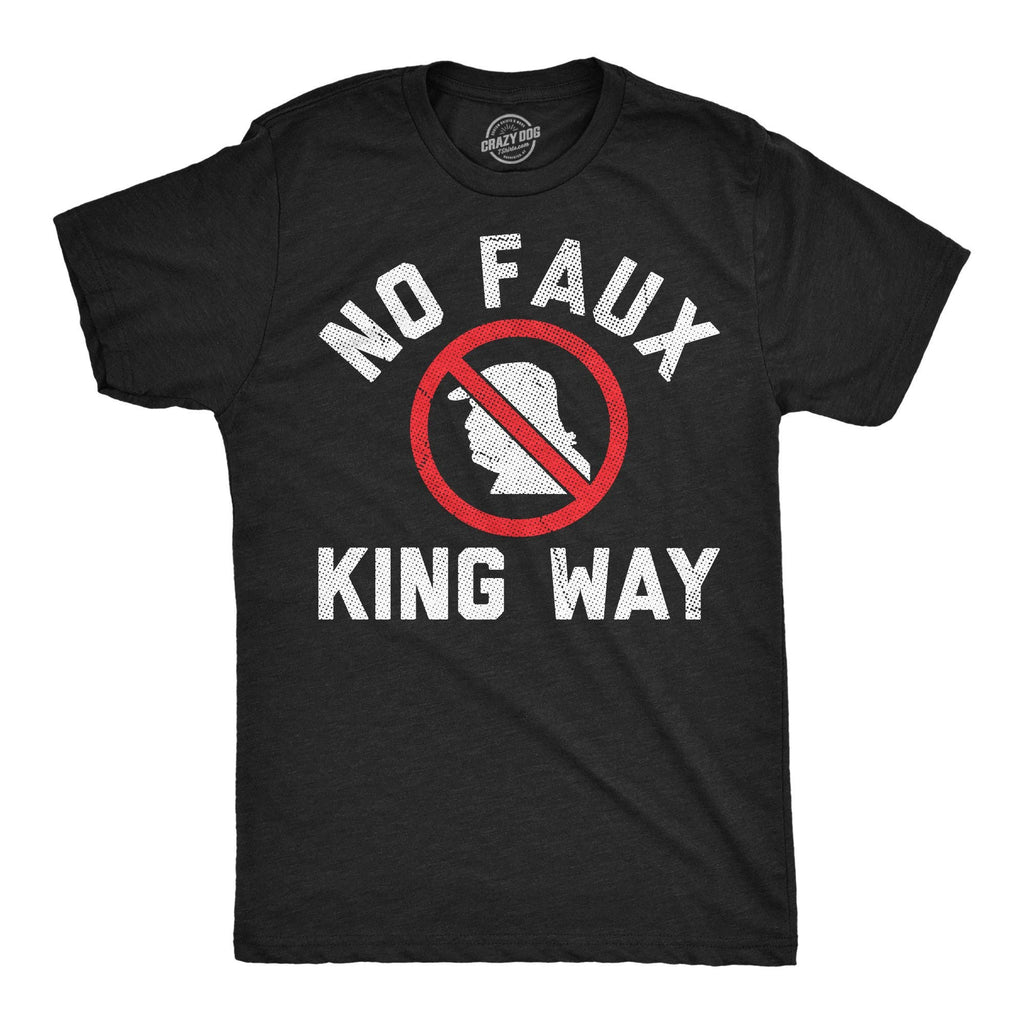 No Faux King Way Men's - Adult & Kids T-Shirts, Sweatshirts & Hoodies apparel design preview 1
