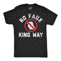 No Faux King Way Men's - Adult & Kids T-Shirts, Sweatshirts & Hoodies apparel design preview 1