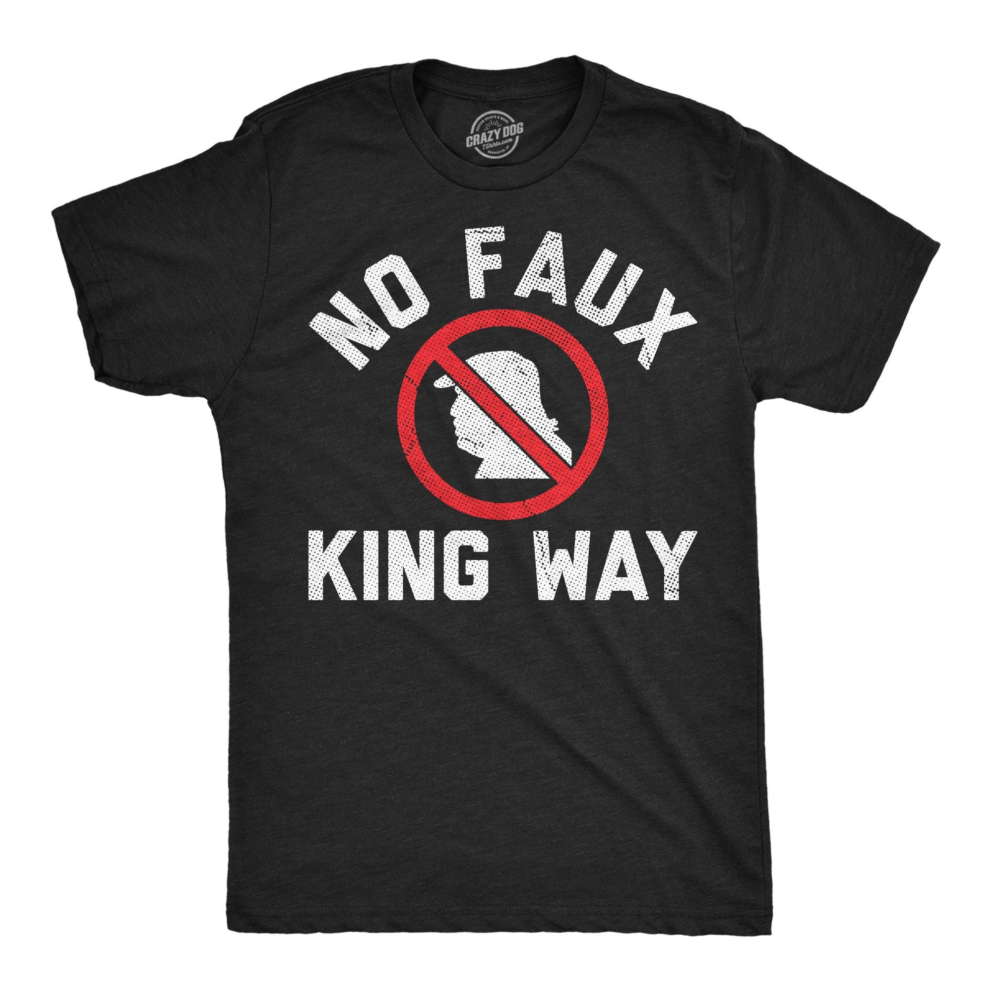 No Faux King Way Men's - Adult & Kids T-Shirts, Sweatshirts & Hoodies apparel design preview 1