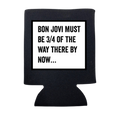 Bon Jovi Must Be 3/4 of the Way There Koozie - Adult & Kids T-Shirts, Sweatshirts & Hoodies apparel design preview 1