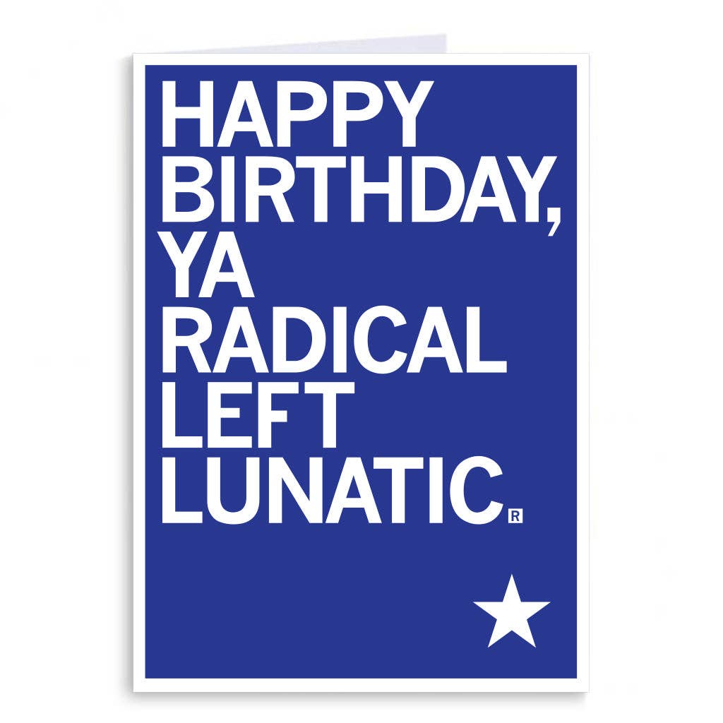 Happy Birthday Radical Left Lunatic Greeting Card - Adult & Kids T-Shirts, Sweatshirts & Hoodies apparel design preview 1