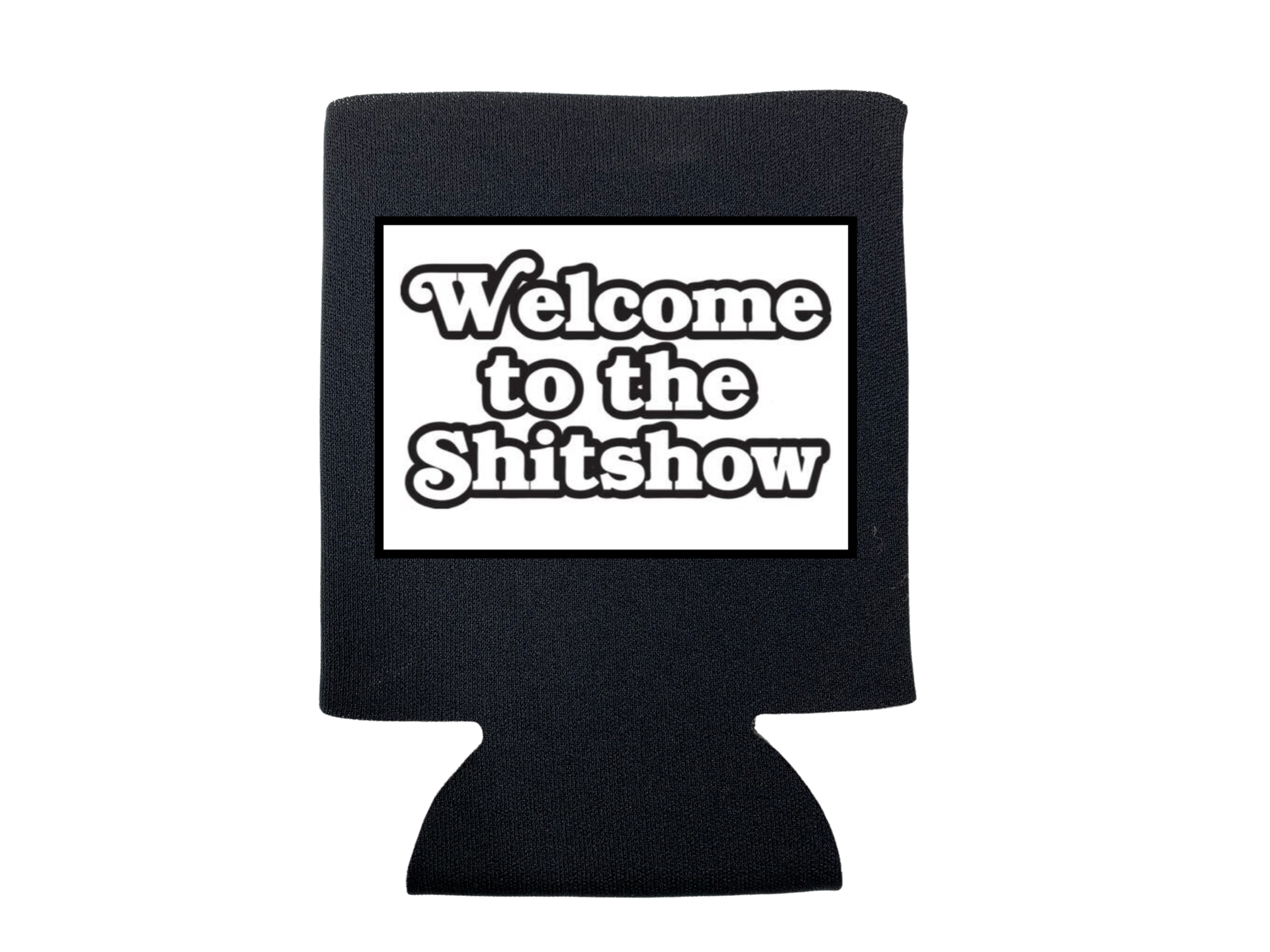 Welcome To the Shit Show Koozie - Adult & Kids T-Shirts, Sweatshirts & Hoodies apparel design preview 1
