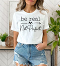 Be Real Not Perfect - Adult & Kids T-Shirts, Sweatshirts & Hoodies apparel design preview 1