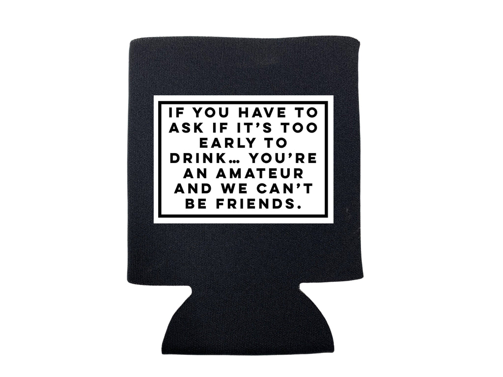 You're An Amateur Koozie - Adult & Kids T-Shirts, Sweatshirts & Hoodies apparel design preview 1