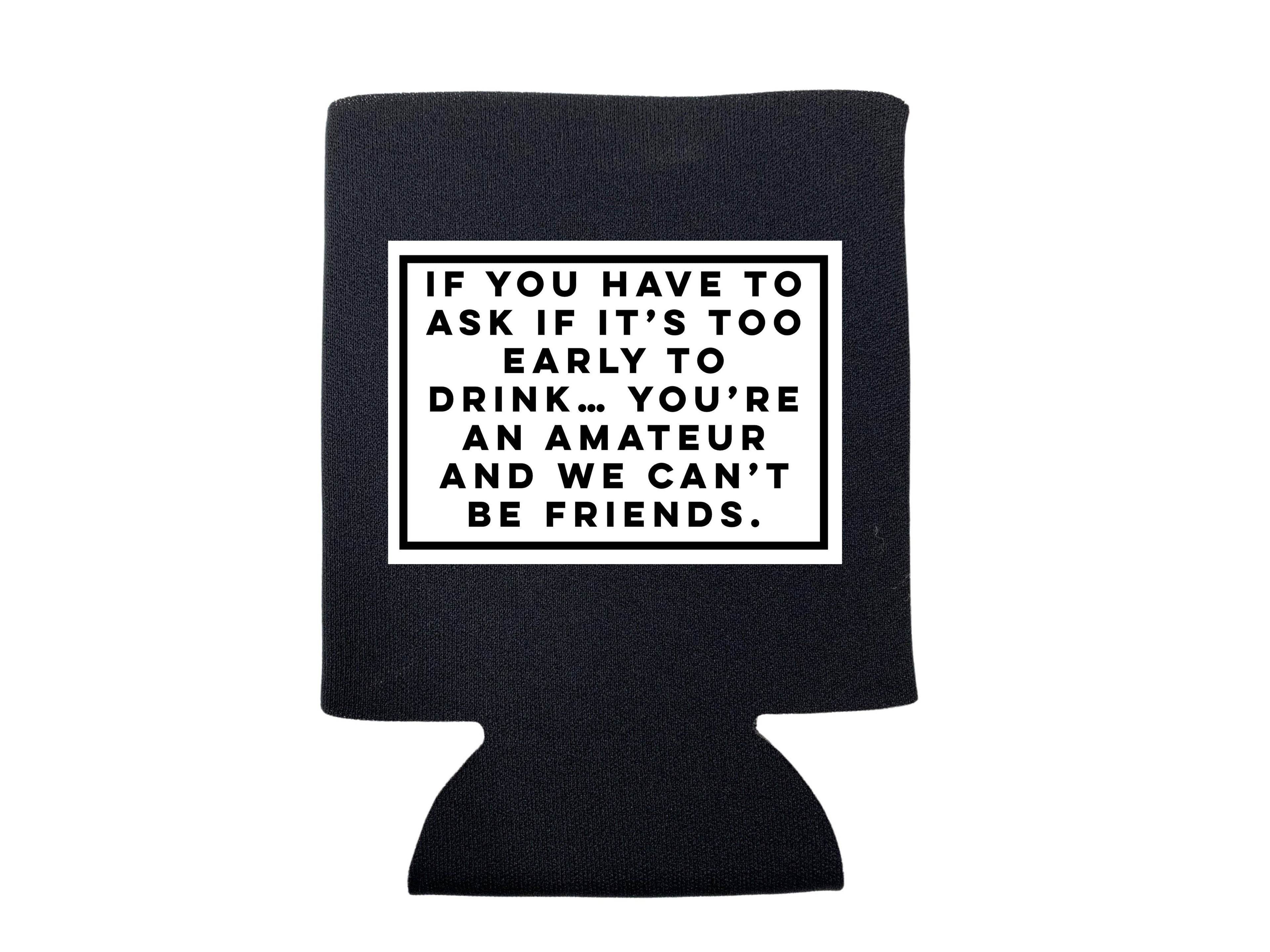 You're An Amateur Koozie - Adult & Kids T-Shirts, Sweatshirts & Hoodies apparel design preview 1