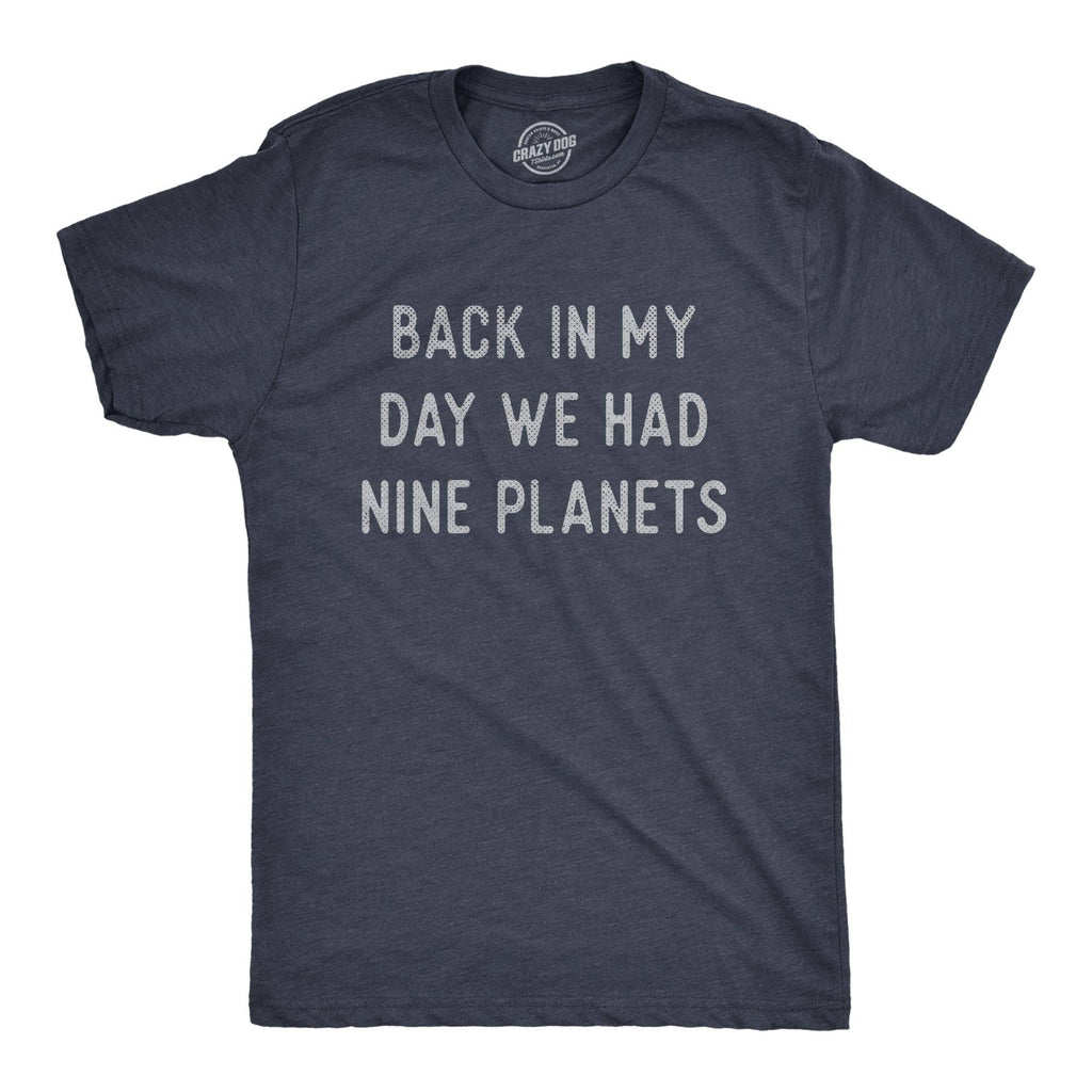 Back in My Day We Had Nine Planets Men's - Adult & Kids T-Shirts, Sweatshirts & Hoodies apparel design preview 1