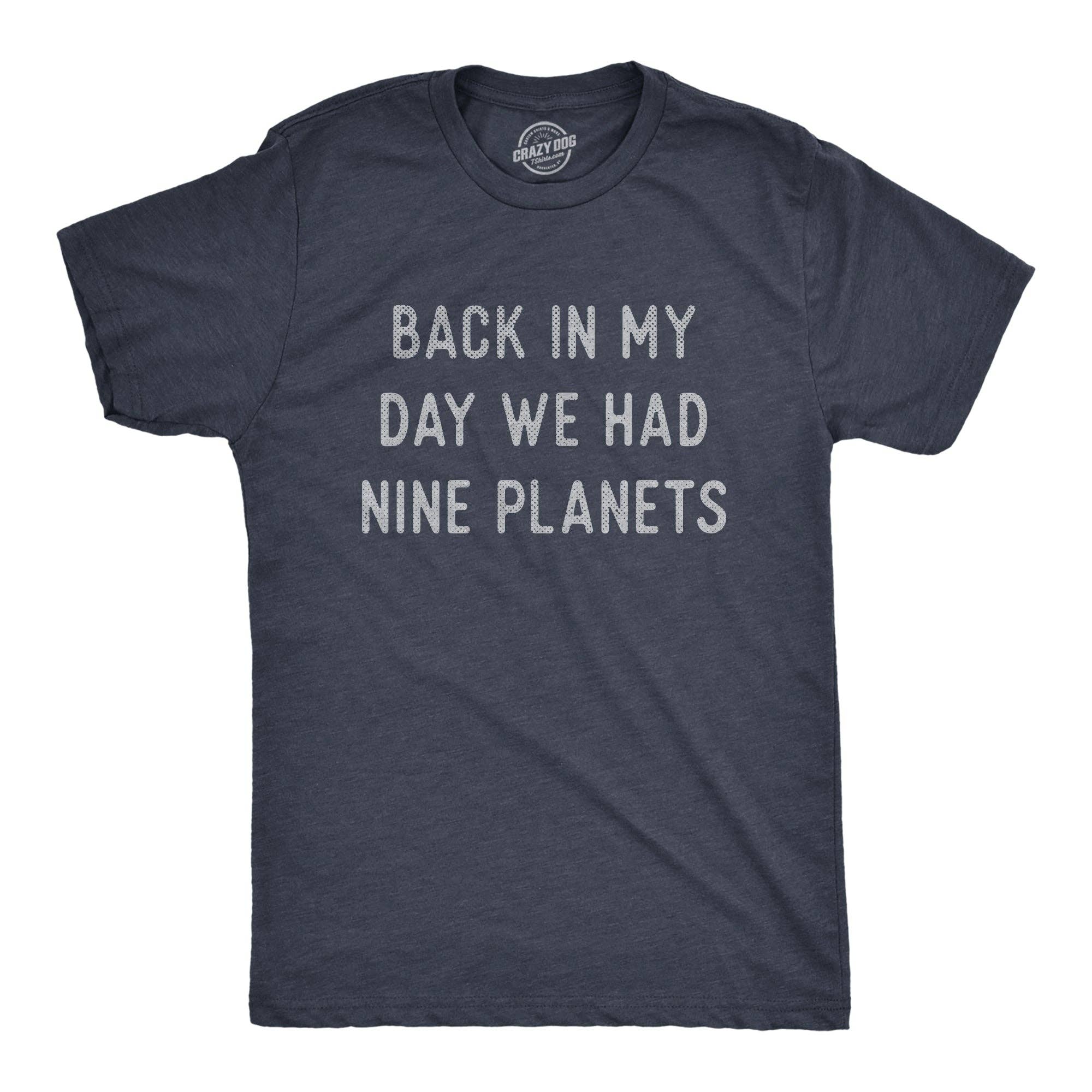 Back in My Day We Had Nine Planets Men's - Adult & Kids T-Shirts, Sweatshirts & Hoodies apparel design preview 1