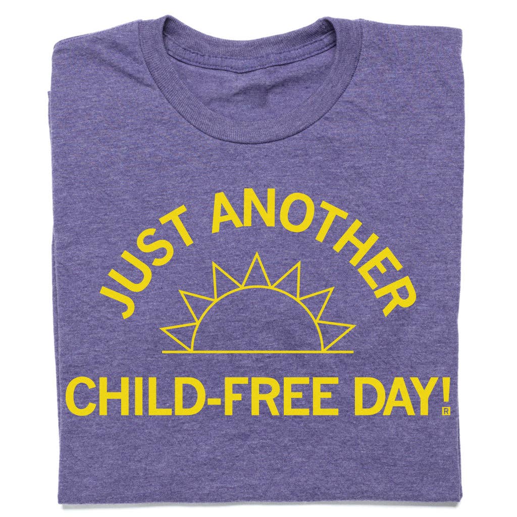 Just Another Child-Free Day - Adult & Kids T-Shirts, Sweatshirts & Hoodies apparel design preview 1