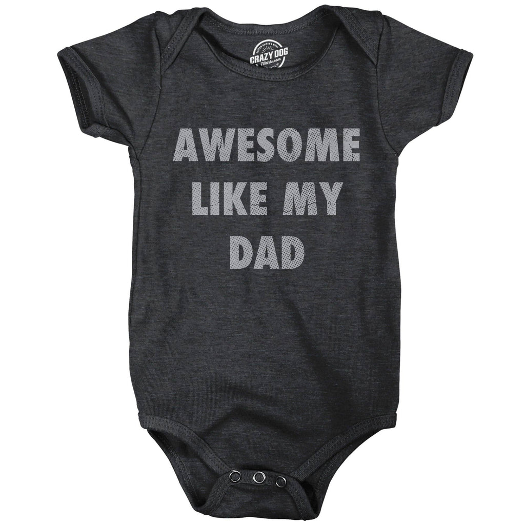 Awesome Like My Dad Baby Bodysuit - Adult & Kids T-Shirts, Sweatshirts & Hoodies apparel design preview 1