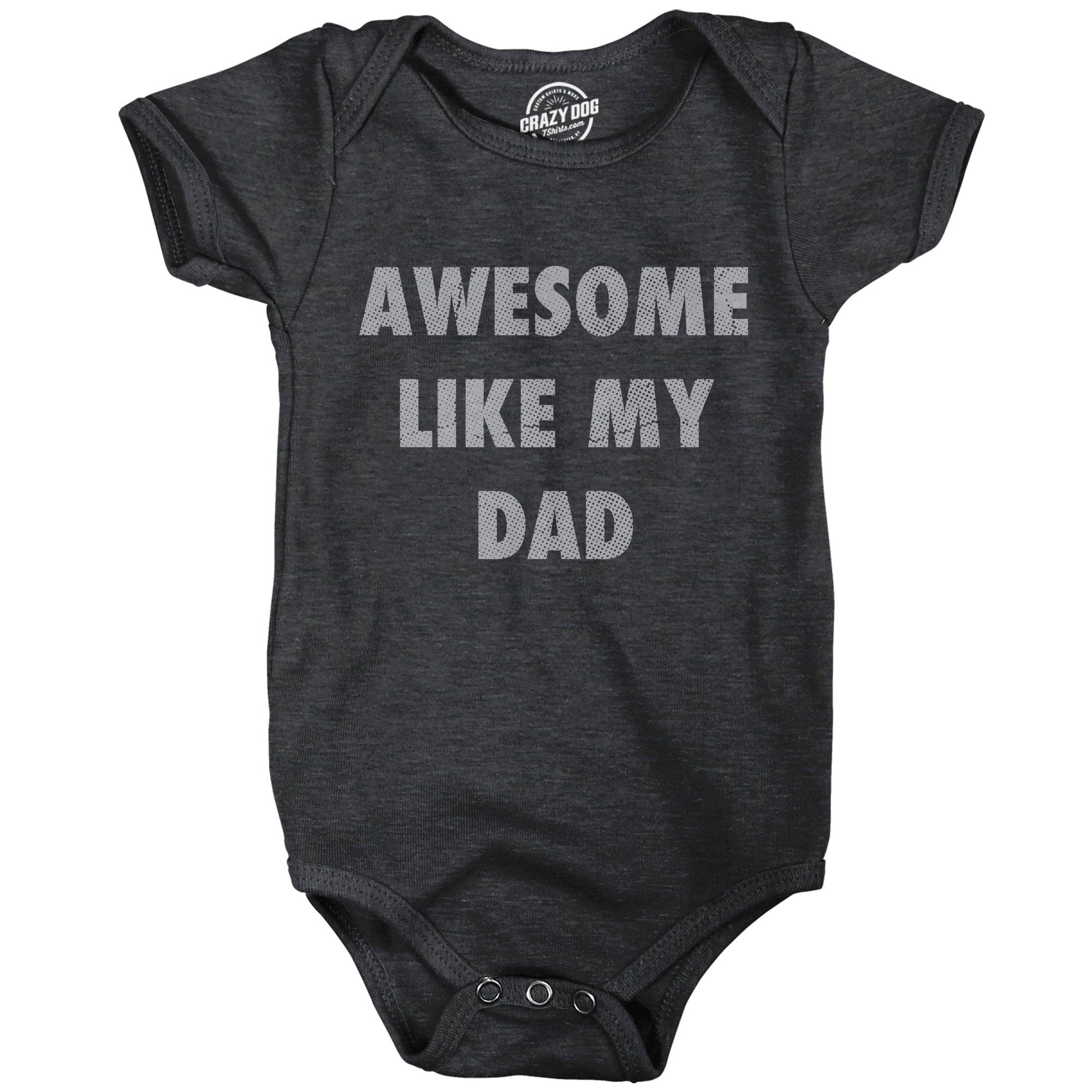 Awesome Like My Dad Baby Bodysuit - Adult & Kids T-Shirts, Sweatshirts & Hoodies apparel design preview 1