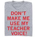 Use My Teacher Voice Text - Adult & Kids T-Shirts, Sweatshirts & Hoodies apparel design preview 1