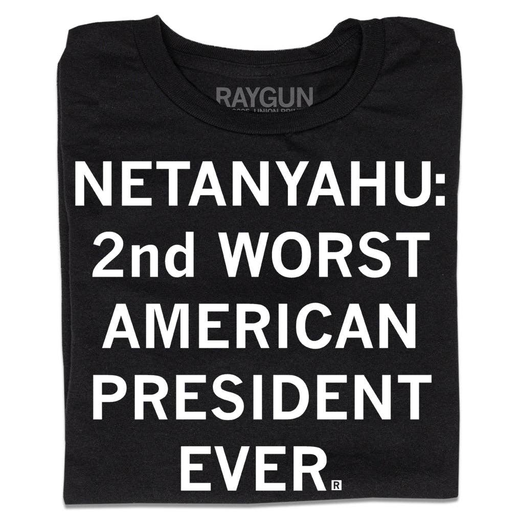 Netanyahu: 2nd Worst American President Ever - Adult & Kids T-Shirts, Sweatshirts & Hoodies apparel design preview 1