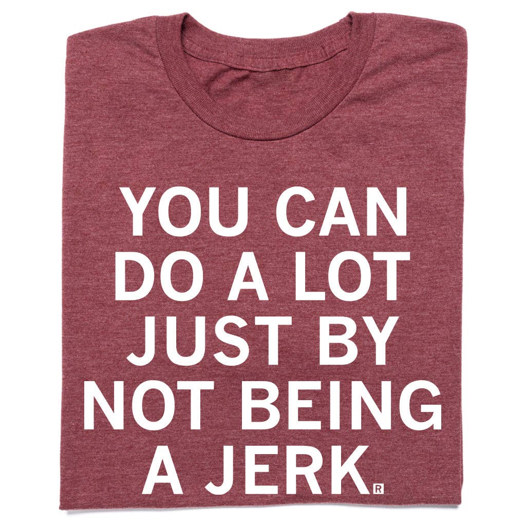 Not Being A Jerk - Adult & Kids T-Shirts, Sweatshirts & Hoodies apparel design preview 1