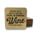 Yesterday I Wanted Wine Magnet/Drink Coaster - Adult & Kids T-Shirts, Sweatshirts & Hoodies apparel design preview 1