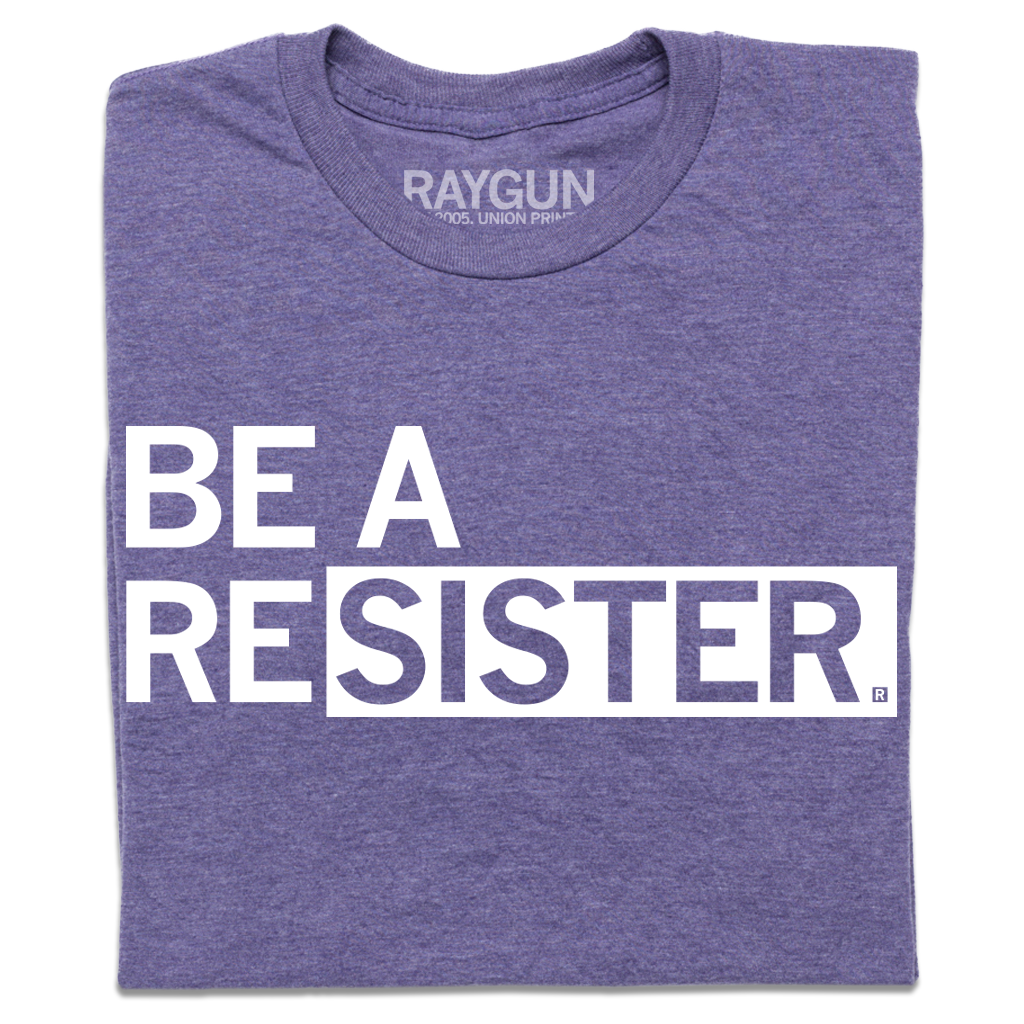 Be A Resister - Adult & Kids T-Shirts, Sweatshirts & Hoodies apparel design preview 1