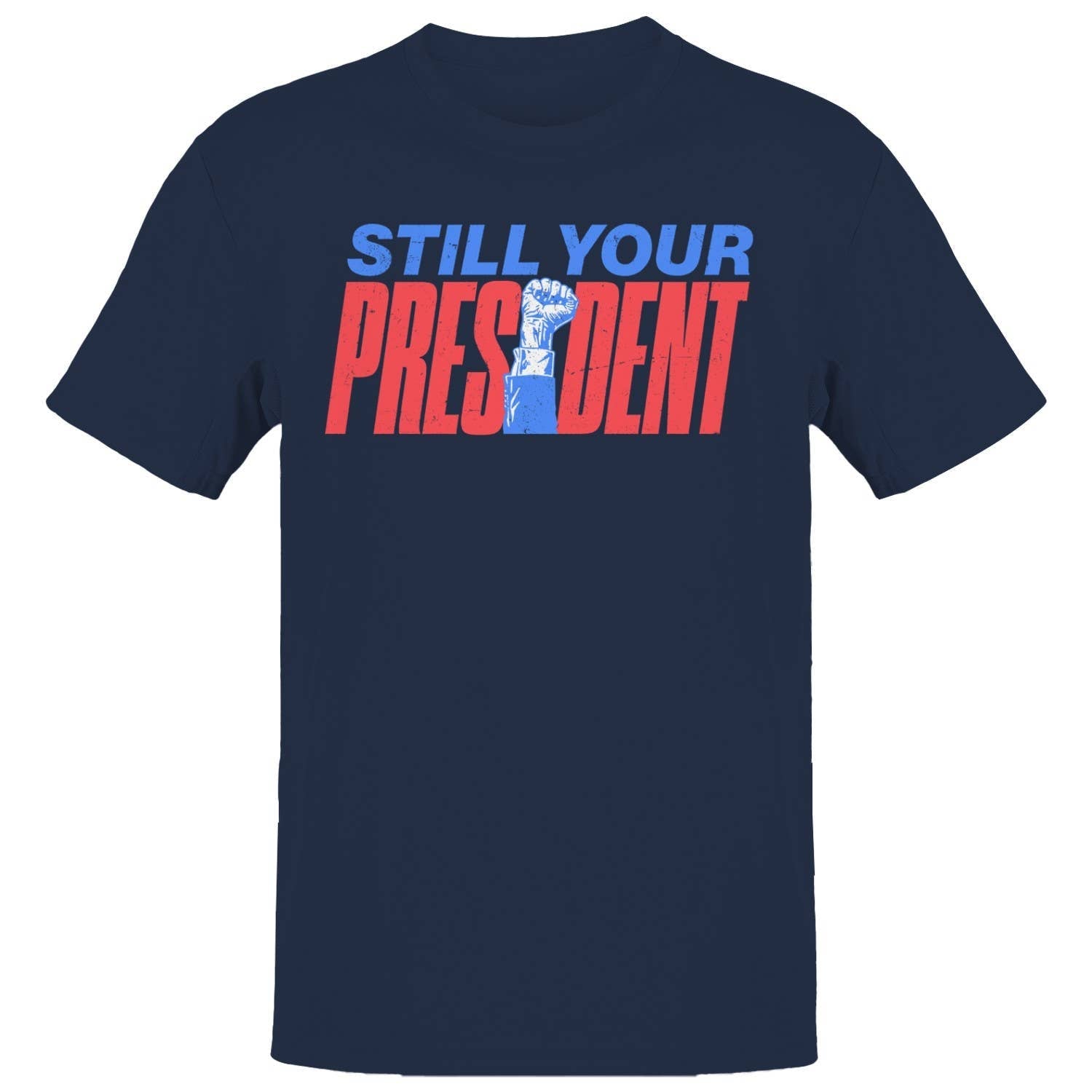 Still Your President Men's - Adult & Kids T-Shirts, Sweatshirts & Hoodies apparel design preview 1