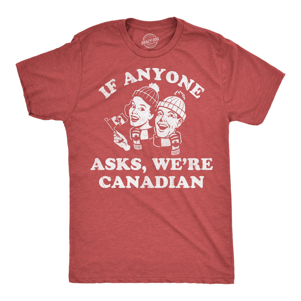 If Anyone Asks Were Canadian Men's - Adult & Kids T-Shirts, Sweatshirts & Hoodies apparel design preview 1