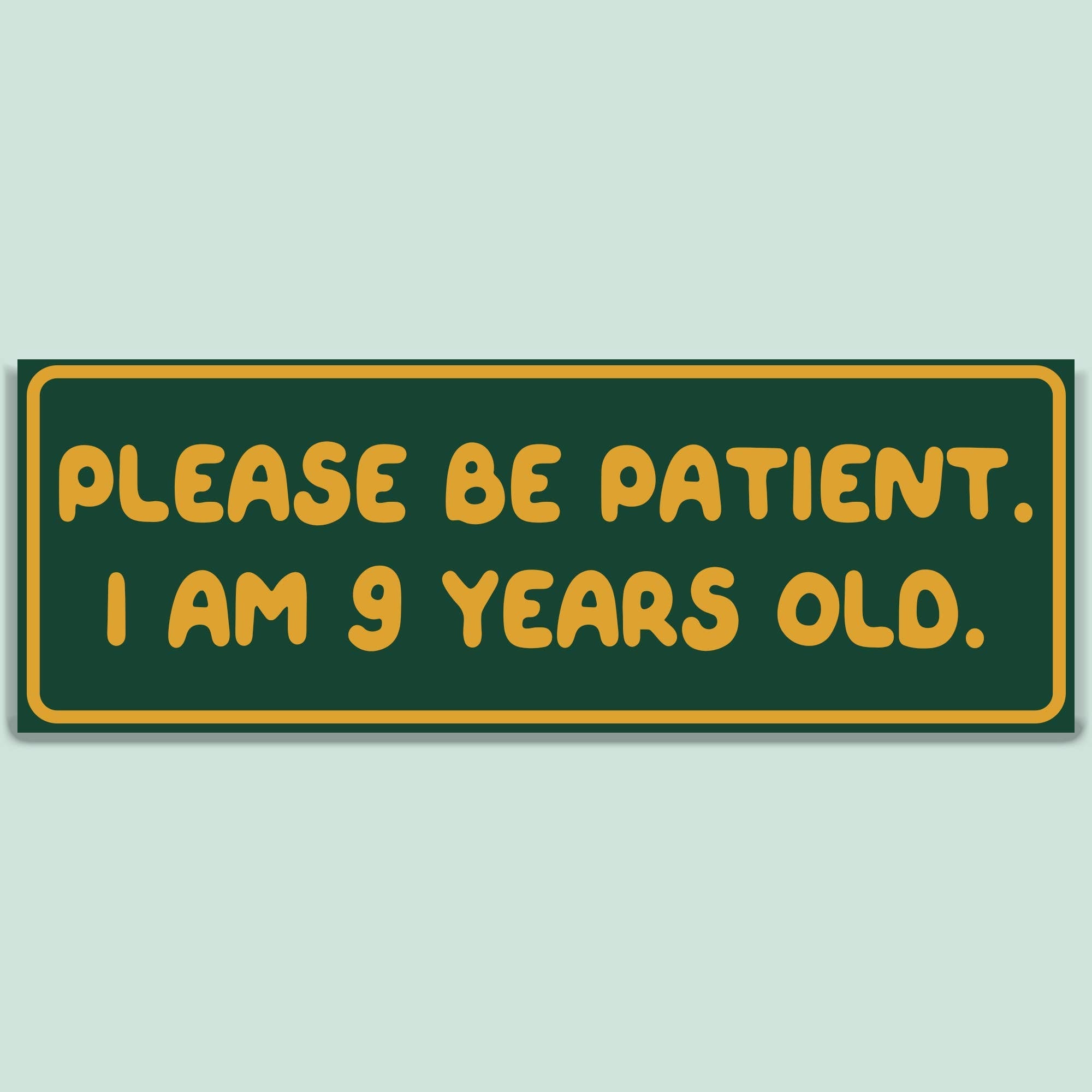 Please Be Patient Bumper Sticker Decal, Funny Car - Adult & Kids T-Shirts, Sweatshirts & Hoodies apparel design preview 1