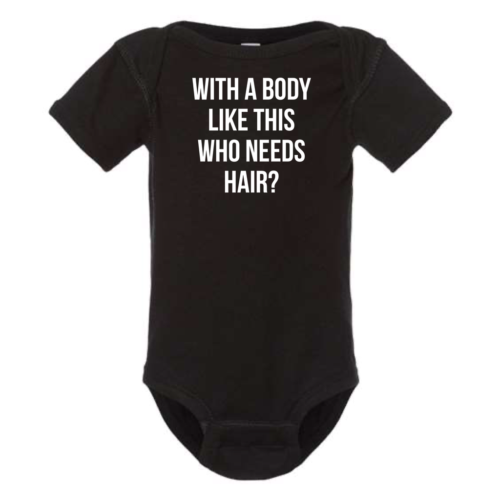 With A Body Like This Who Needs Hair Baby Onesie - Adult & Kids T-Shirts, Sweatshirts & Hoodies apparel design preview 1
