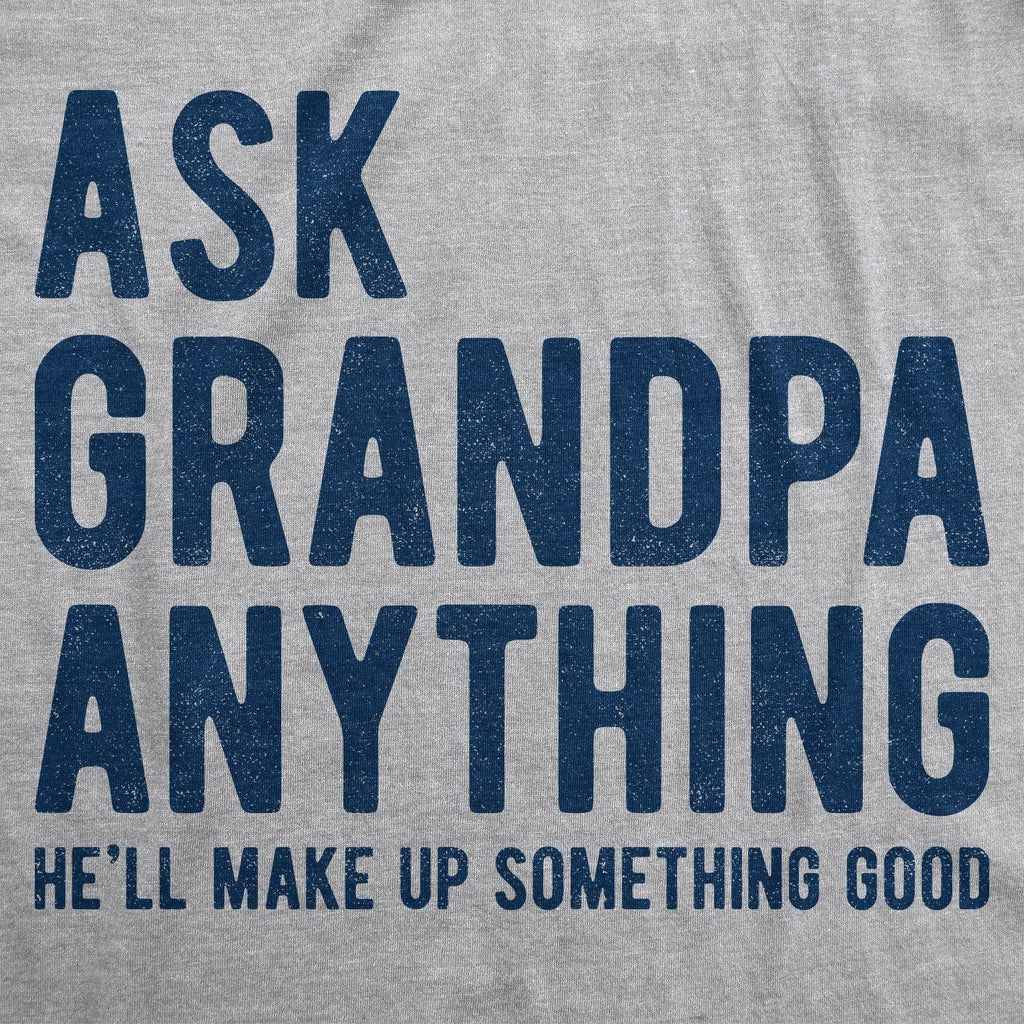 Ask Grandpa He'll Make Up Something Good Men's - Adult & Kids T-Shirts, Sweatshirts & Hoodies apparel design preview 1