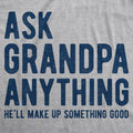 Ask Grandpa He'll Make Up Something Good Men's - Adult & Kids T-Shirts, Sweatshirts & Hoodies apparel design preview 1