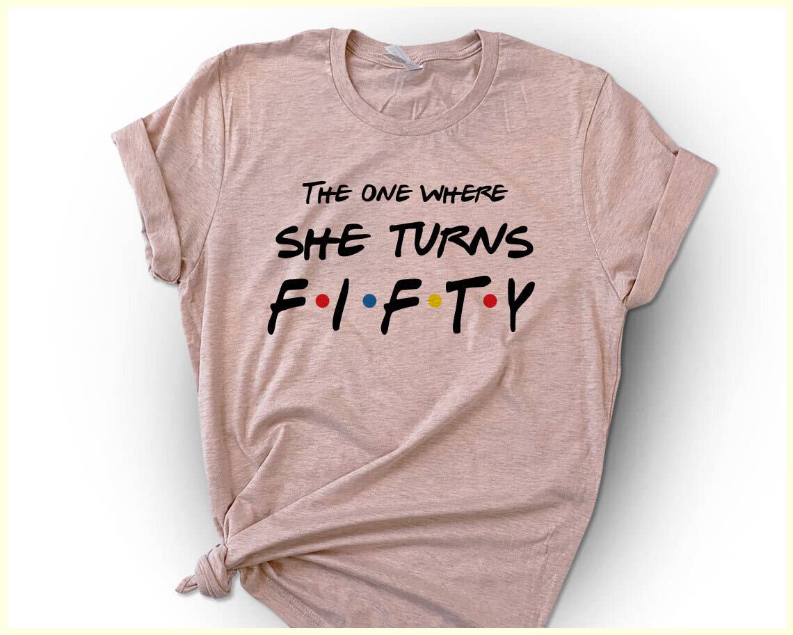 The One Where She Turns 50 Cute Fifty Birthday - Adult & Kids T-Shirts, Sweatshirts & Hoodies apparel design preview 1