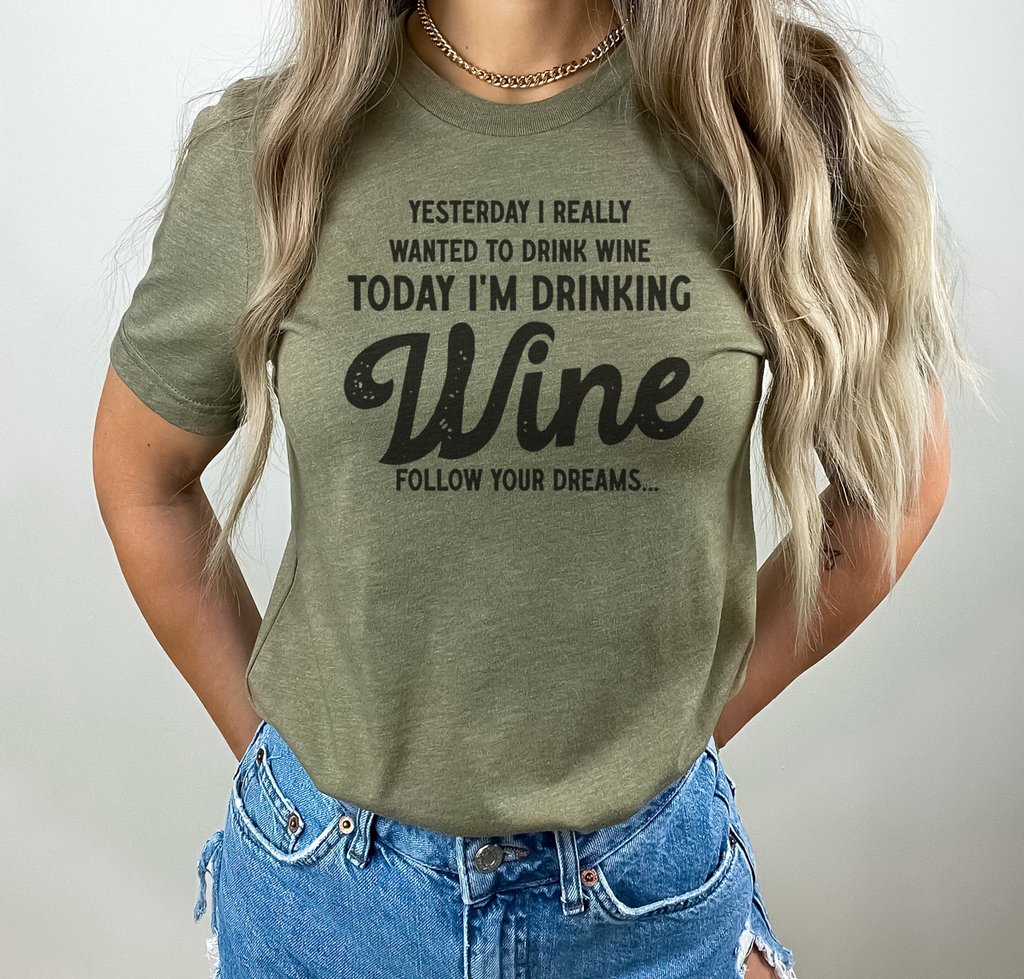 Yesterday I Wanted To Drink Wine - Adult & Kids T-Shirts, Sweatshirts & Hoodies apparel design preview 1