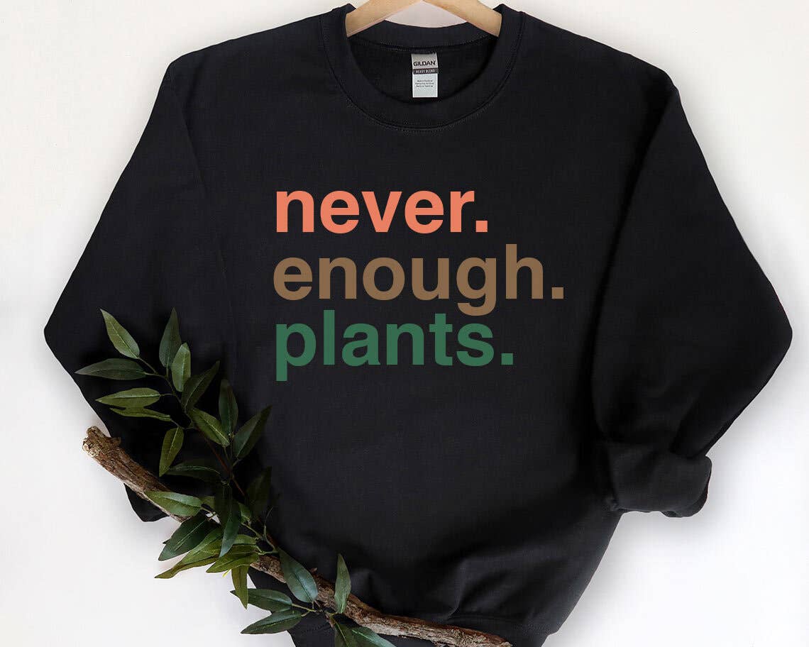 Plant Lover Never Enough Plants - Adult & Kids T-Shirts, Sweatshirts & Hoodies apparel design preview 1