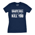 Sharks Will Kill You Women's - Adult & Kids T-Shirts, Sweatshirts & Hoodies apparel design preview 1