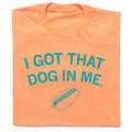 I Got That Dog in Me - Adult & Kids T-Shirts, Sweatshirts & Hoodies apparel design preview 1
