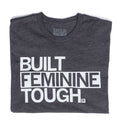 Built Feminine Tough - Adult & Kids T-Shirts, Sweatshirts & Hoodies apparel design preview 1