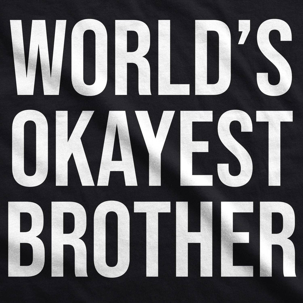 World's Okayest Brother Black - Adult & Kids T-Shirts, Sweatshirts & Hoodies apparel design preview 1