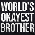 World's Okayest Brother Black - Adult & Kids T-Shirts, Sweatshirts & Hoodies apparel design preview 1