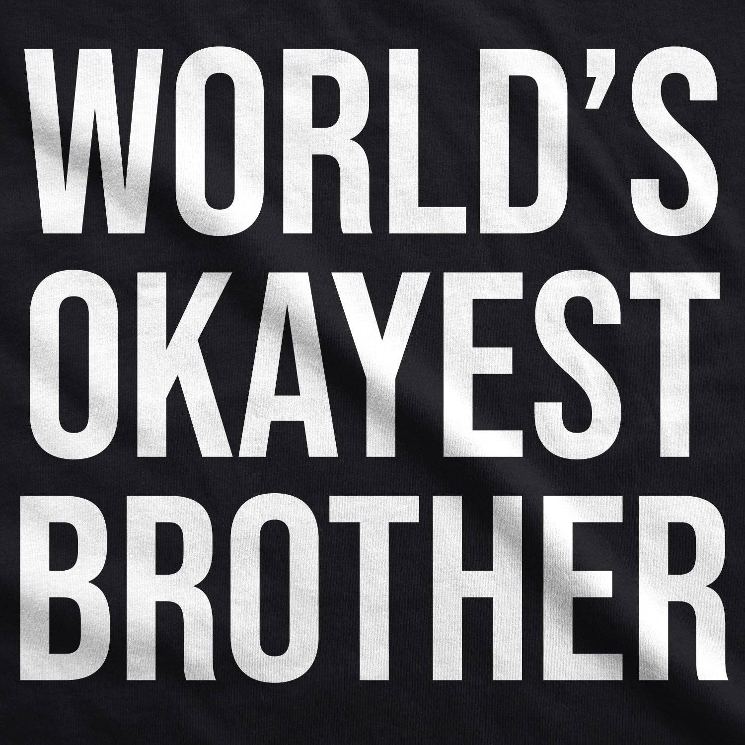 World's Okayest Brother Black - Adult & Kids T-Shirts, Sweatshirts & Hoodies apparel design preview 1