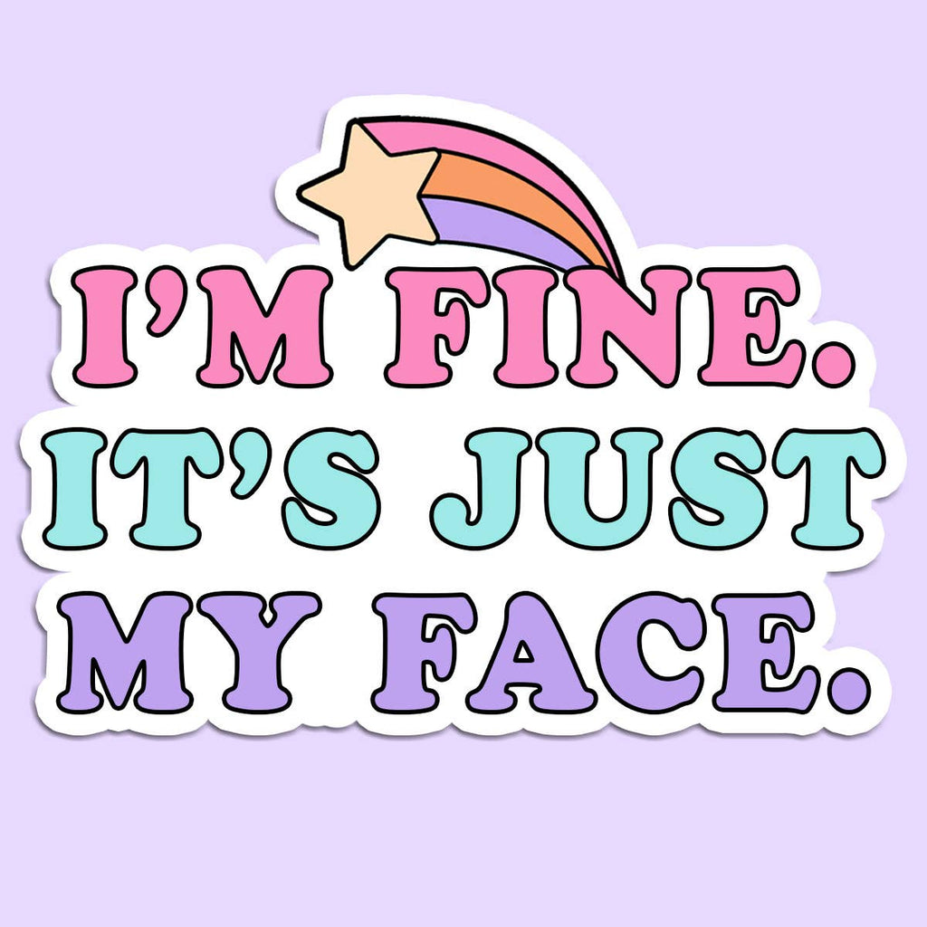 I'm Fine It's Just My Face Sticker Decal, Funny - Adult & Kids T-Shirts, Sweatshirts & Hoodies apparel design preview 1