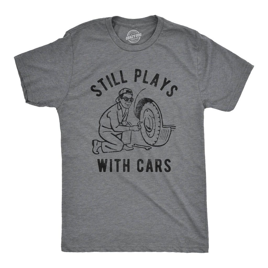 Still Plays with Cars Men's - Adult & Kids T-Shirts, Sweatshirts & Hoodies apparel design preview 1