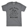 Still Plays with Cars Men's - Adult & Kids T-Shirts, Sweatshirts & Hoodies apparel design preview 1