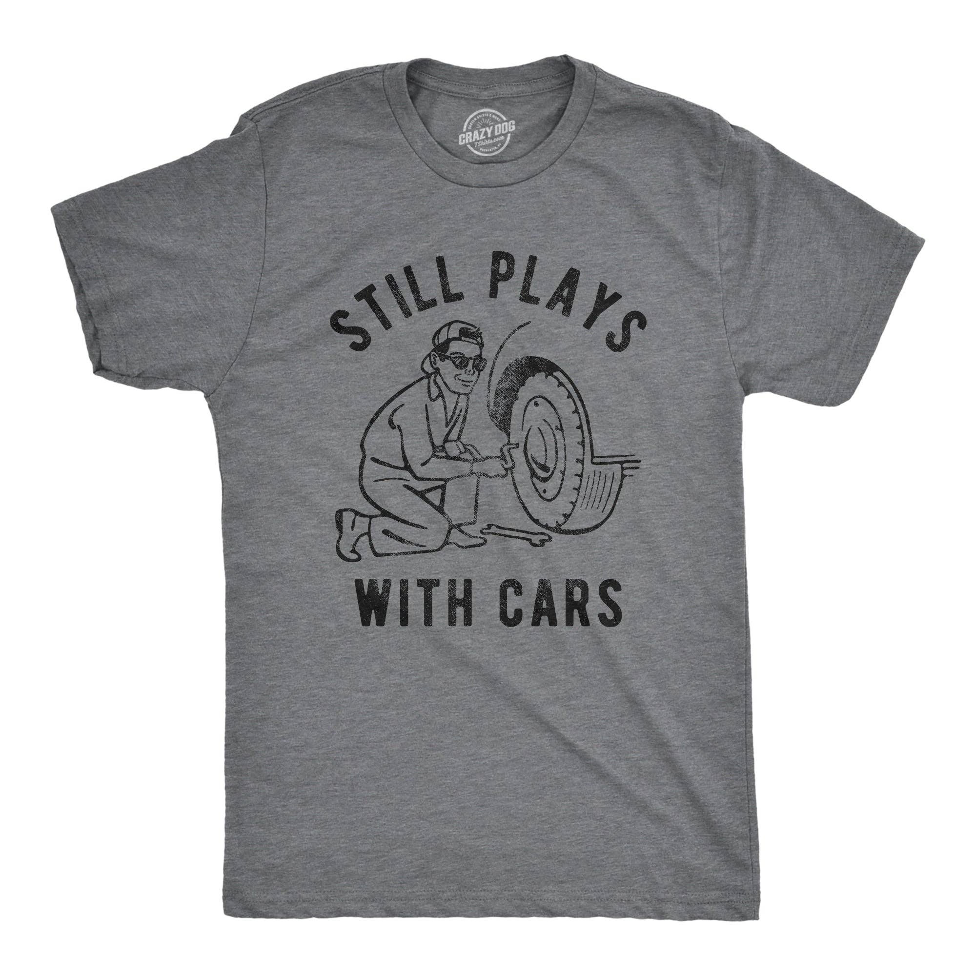 Still Plays with Cars Men's - Adult & Kids T-Shirts, Sweatshirts & Hoodies apparel design preview 1