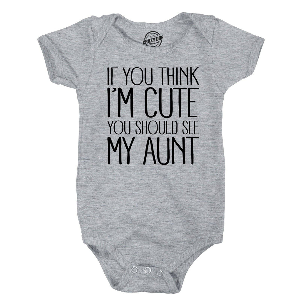 If You Think I'M Cute Should See My Aunt Baby - Adult & Kids T-Shirts, Sweatshirts & Hoodies apparel design preview 1