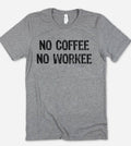 No Coffee Workee Funny Sassy Cute - Adult & Kids T-Shirts, Sweatshirts & Hoodies apparel design preview 1