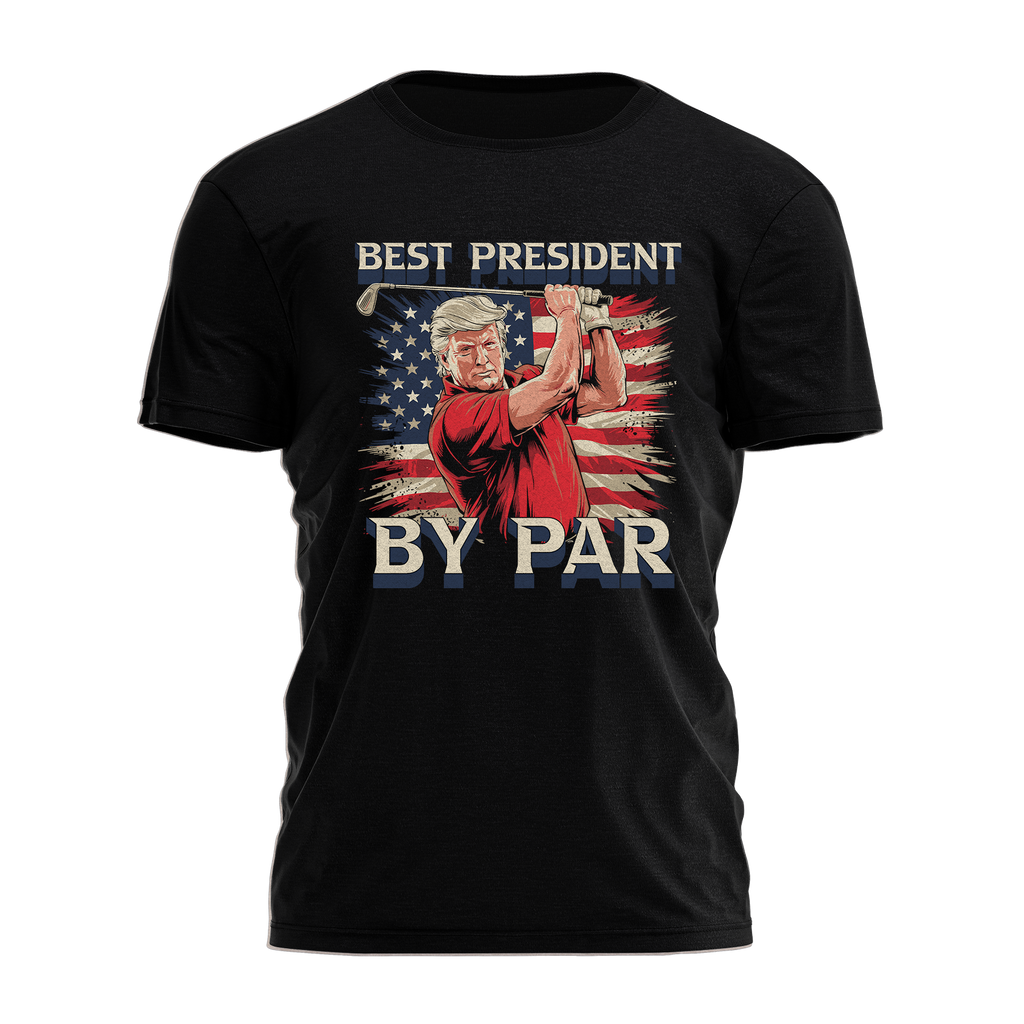 The Best President By Par 3742 - Adult & Kids T-Shirts, Sweatshirts & Hoodies apparel design preview 1