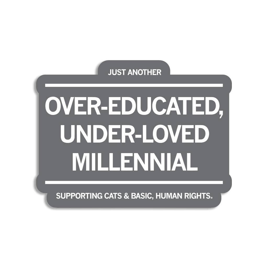 Over-Educated Under-Loved Millennial Die-Cut Sticker - Adult & Kids T-Shirts, Sweatshirts & Hoodies apparel design preview 1